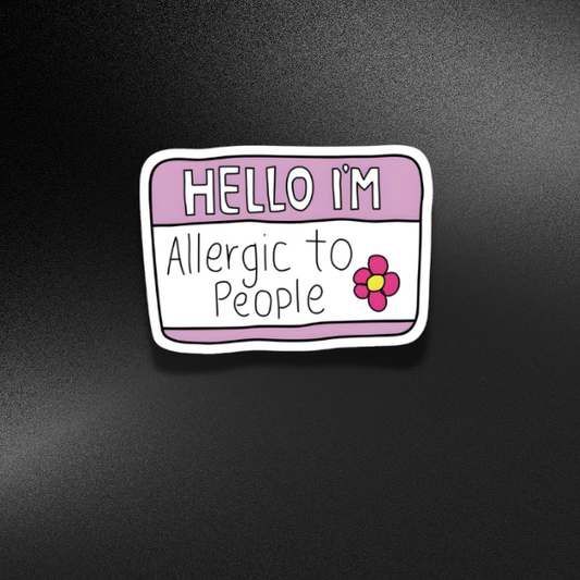 HELLO I'M ALLERGIC TO PEOPLE | STICKER