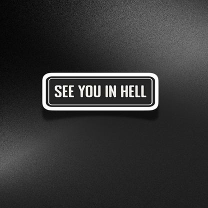 SEE YOU IN HELL | STICKER