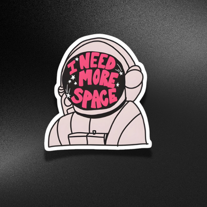 I NEED MORE SPACE-ASTRANAUT | STICKER