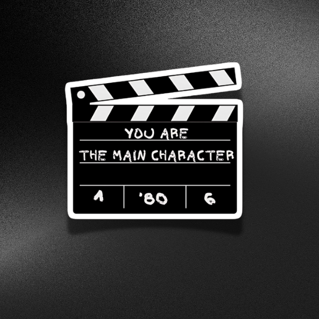 YOU ARE THE MAIN CHARACTER | STICKER