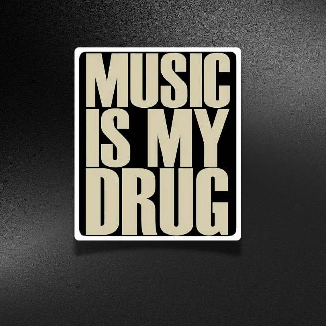 MUSIC IS MY DRUG | STICKER