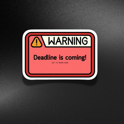 DEAD LINE IS COMING-WARNING | STICKER