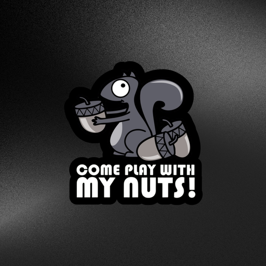 PLAY WITH MY NUTS | STICKER